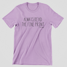 Load image into Gallery viewer, Read The Fine Print Graphic Tee
