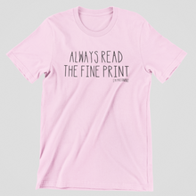 Load image into Gallery viewer, Read The Fine Print Graphic Tee
