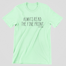 Load image into Gallery viewer, Read The Fine Print Graphic Tee
