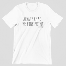 Load image into Gallery viewer, Read The Fine Print Graphic Tee
