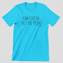 Load image into Gallery viewer, Read The Fine Print Graphic Tee

