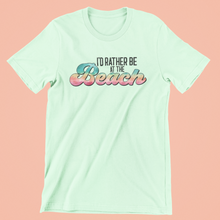 Load image into Gallery viewer, I&#39;d Rather Be At The Beach Graphic T-shirt
