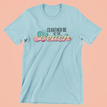 Load image into Gallery viewer, I&#39;d Rather Be At The Beach Graphic T-shirt
