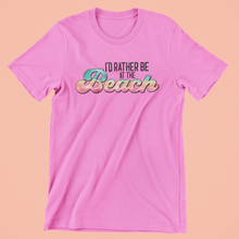 Load image into Gallery viewer, I&#39;d Rather Be At The Beach Graphic T-shirt
