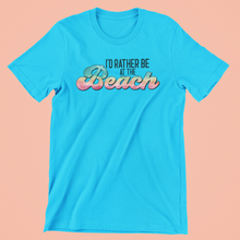Load image into Gallery viewer, I&#39;d Rather Be At The Beach Graphic T-shirt
