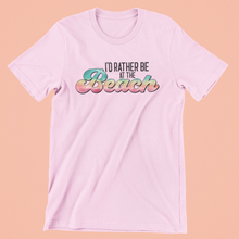 Load image into Gallery viewer, I&#39;d Rather Be At The Beach Graphic T-shirt
