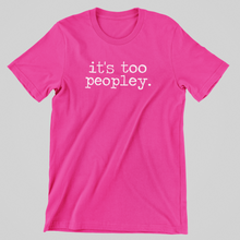 Load image into Gallery viewer, It&#39;s Too Peopley Graphic Tee

