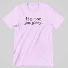 Load image into Gallery viewer, It&#39;s Too Peopley Graphic Tee

