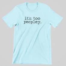 Load image into Gallery viewer, It&#39;s Too Peopley Graphic Tee
