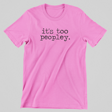 Load image into Gallery viewer, It&#39;s Too Peopley Graphic Tee
