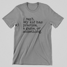 Load image into Gallery viewer, My Kid Has Practice Graphic Tee
