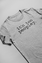 Load image into Gallery viewer, It&#39;s Too Peopley Graphic Tee
